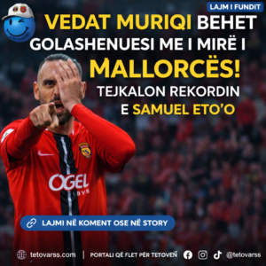 Vedat Muriqi feston golin me Mallorcan duke thyer rekordin e Samuel Eto’o